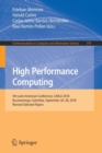 High Performance Computing : 5th Latin American Conference, CARLA 2018, Bucaramanga, Colombia, September 26-28, 2018, Revised Selected Papers - Book