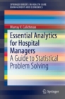 Essential Analytics for Hospital Managers : A Guide to Statistical Problem Solving - Book