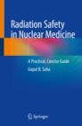 Radiation Safety in Nuclear Medicine : A Practical, Concise Guide - eBook