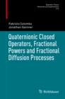 Quaternionic Closed Operators, Fractional Powers and Fractional Diffusion Processes - eBook