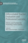 Differentiated Teacher Evaluation and Professional Learning : Policies and Practices for Promoting Career Growth - Book