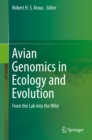 Avian Genomics in Ecology and Evolution : From the Lab into the Wild - eBook