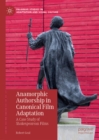 Anamorphic Authorship in Canonical Film Adaptation : A Case Study of Shakespearean Films - eBook