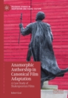 Anamorphic Authorship in Canonical Film Adaptation : A Case Study of Shakespearean Films - Book