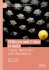 Children and Crime in India : Causes, Narratives and Interventions - Book