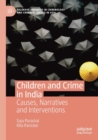 Children and Crime in India : Causes, Narratives and Interventions - Book