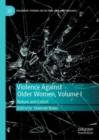 Violence Against Older Women, Volume I : Nature and Extent - Book