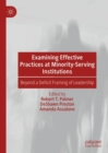Examining Effective Practices at Minority-Serving Institutions : Beyond a Deficit Framing of Leadership - eBook