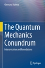 The Quantum Mechanics Conundrum : Interpretation and Foundations - Book