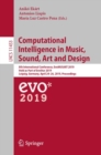 Computational Intelligence in Music, Sound, Art and Design : 8th International Conference, EvoMUSART 2019, Held as Part of EvoStar 2019, Leipzig, Germany, April 24-26, 2019, Proceedings - eBook