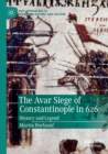 The Avar Siege of Constantinople in 626 : History and Legend - Book