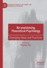 Re-envisioning Theoretical Psychology : Diverging Ideas and Practices - Book