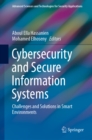 Cybersecurity and Secure Information Systems : Challenges and Solutions in Smart Environments - eBook
