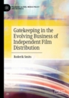 Gatekeeping in the Evolving Business of Independent Film Distribution - eBook