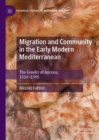 Migration and Community in the Early Modern Mediterranean : The Greeks of Ancona, 1510-1595 - Book