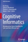Cognitive Informatics : Reengineering Clinical Workflow for Safer and More Efficient Care - Book
