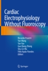 Cardiac Electrophysiology Without Fluoroscopy - eBook