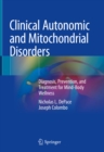 Clinical Autonomic and Mitochondrial Disorders : Diagnosis, Prevention, and Treatment for Mind-Body Wellness - eBook
