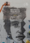 Polyvocal Bob Dylan : Music, Performance, Literature - Book