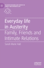 Everyday Life in Austerity : Family, Friends and Intimate Relations - Book