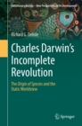 Charles Darwin's Incomplete Revolution : The Origin of Species and the Static Worldview - eBook