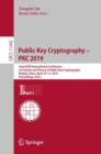 Public-Key Cryptography – PKC 2019 : 22nd IACR International Conference on Practice and Theory of Public-Key Cryptography, Beijing, China, April 14-17, 2019, Proceedings, Part I - Book