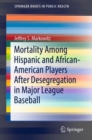 Mortality Among Hispanic and African-American Players After Desegregation in Major League Baseball - Book