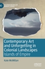 Contemporary Art and Unforgetting in Colonial Landscapes : Islands of Empire - Book