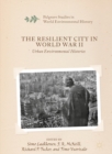 The Resilient City in World War II : Urban Environmental Histories - eBook