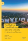 The Myth of Colorblindness : Race and Ethnicity in American Cinema - Book