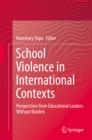 School Violence in International Contexts : Perspectives from Educational Leaders Without Borders - eBook