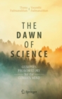 The Dawn of Science : Glimpses from History for the Curious Mind - Book