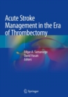 Acute Stroke Management in the Era of Thrombectomy - Book
