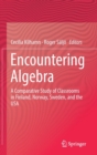 Encountering Algebra : A Comparative Study of Classrooms in Finland, Norway, Sweden, and the USA - Book