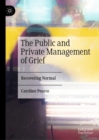 The Public and Private Management of Grief : Recovering Normal - Book