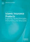 Islamic Insurance Products : Exploring Takaful Principles, Instruments and Structures - eBook
