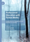 Professional Education with Fiction Media : Imagination for Engagement and Empathy in Learning - Book