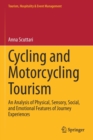 Cycling and Motorcycling Tourism : An Analysis of Physical, Sensory, Social, and Emotional Features of Journey Experiences - Book