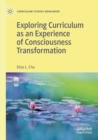 Exploring Curriculum as an Experience of Consciousness Transformation - Book