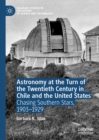 Astronomy at the Turn of the Twentieth Century in Chile and the United States : Chasing Southern Stars, 1903-1929 - eBook