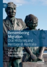 Remembering Migration : Oral Histories and Heritage in Australia - Book