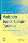 Models for Tropical Climate Dynamics : Waves, Clouds, and Precipitation - Book