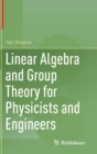 Linear Algebra and Group Theory for Physicists and Engineers - Book