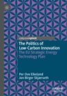 The Politics of Low-Carbon Innovation : The EU Strategic Energy Technology Plan - Book