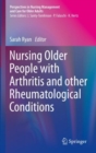 Nursing Older People with Arthritis and other Rheumatological Conditions - Book