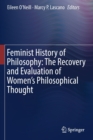 Feminist History of Philosophy: The Recovery and Evaluation of Women's Philosophical Thought - Book