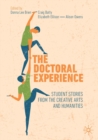 The Doctoral Experience : Student Stories from the Creative Arts and Humanities - Book
