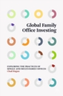 Global Family Office Investing : Exploring the Practices of Single- and Multi-Family Offices - Book