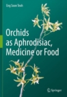 Orchids as Aphrodisiac, Medicine or Food - Book