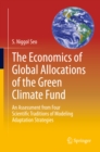 The Economics of Global Allocations of the Green Climate Fund : An Assessment from Four Scientific Traditions of Modeling Adaptation Strategies - eBook